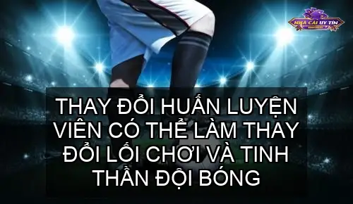 Thay Đổi Huấn Luyện Viên