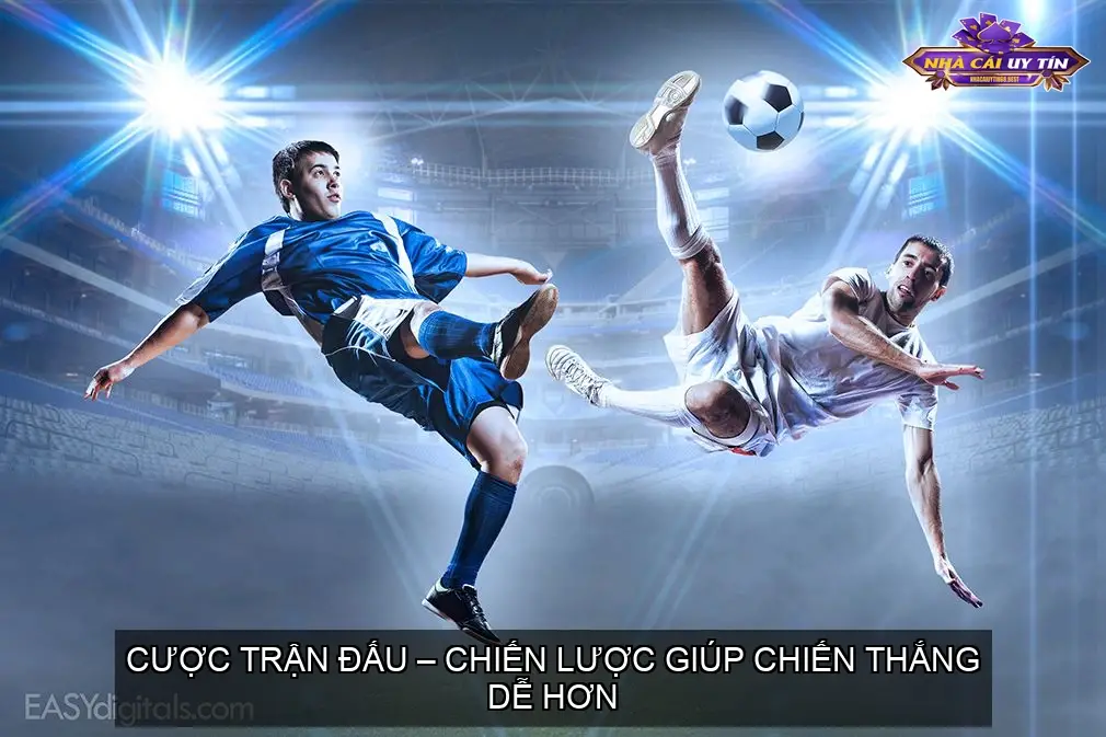 Cược trận đấu – Chiến lược giúp chiến thắng dễ hơn