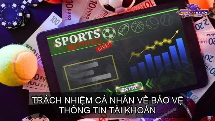 Trách Nhiệm Cá Nhân Về Bảo Vệ Thông Tin Tài Khoản